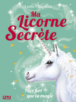 cover image of Ma licorne secrète--tome 05--Plus fort que la magie